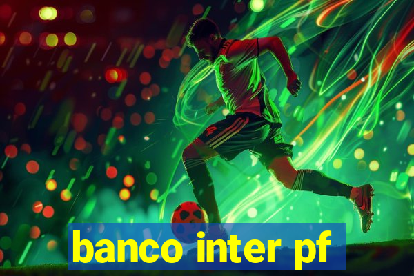 banco inter pf